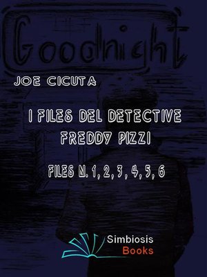 cover image of I Files del Detective Freddy Pizzi--Files N. 1, 2, 3, 4, 5, 6